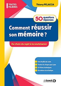 Comment réussir son mémoire ? 50 questions/réponses: Du choix du sujet à la soutenance - Thierry Pelaccia (2019)