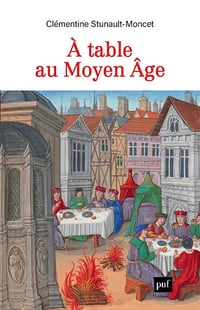 À table au Moyen Âge - Clémentine Stunault-Moncet (2025)