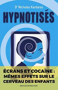 Hypnotisés : les effets des écrans sur le cerveau des enfants - Nicholas Kardaras (2020)