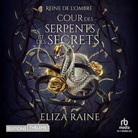 Cour des Serpents et des Secrets: Mariées de la brume et des faës: reine de l'ombre 4 - Eliza Raine (2025)
