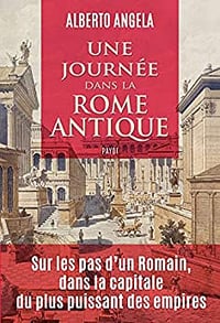 Une journée dans la Rome antique - Alberto Angela