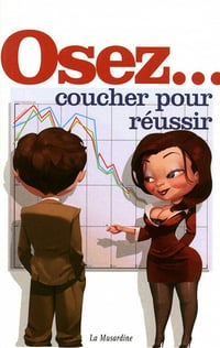 Etienne Liebig - Osez... coucher pour réussir