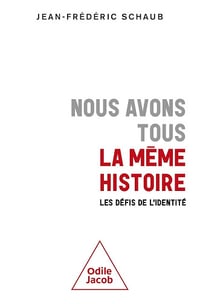 Nous avons tous la même histoire : Les défis de l'identité - Jean-Frédéric Schaub (2024)