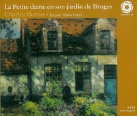La Petite dame en son jardin de Bruges (3 CD audio) - Charles Bertin (2009)