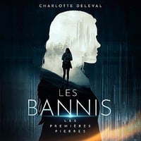 Les premières pierres: Les Bannis 1 - Charlotte Deleval (2023)