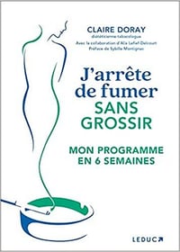 J'arrête de fumer sans grossir : mon programme en 6 semaines - Claire Doray (2022)