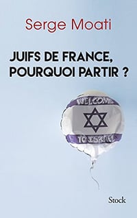Juifs de France, pourquoi partir ? - Serge Moati