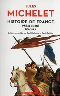 Histoire de France - tome 3 Philippe Le Bel, Charles V - Jules Michelet