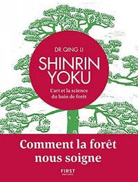 Shinrin Yoku - L'art et la science du bain de forêt - Comment la forêt nous soigne - QING LI