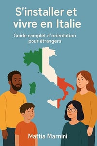 Mattia Marnini - S’installer et vivre en Italie : Guide complet d’orientation pour étrangers (2025)