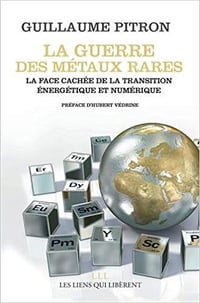 La guerre des métaux rares: La face cachée de la transition énergétique et numérique - Guillaume Pitron (2018)