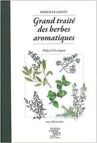Grand traité des herbes aromatiques - Mireille Gayet