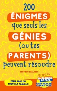 200 Énigmes et Casse-têtes que seuls les génies (ou tes parents) peuvent résoudre - Matteo Bellamy (2023)