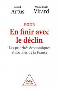 Pour en finir avec le déclin : Les priorités économiques et sociales de la France - Patrick Artus, Marie-Paule Virard (2022)