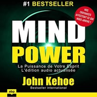 Mind Power: La Puissance de Votre Esprit. L'édition audio actualisée - John Kehoe (2022)