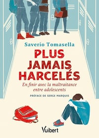 Plus jamais harcelés: En finir avec la maltraitance entre adolescents - Saverio Tomasella (2023)
