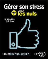 Dr Allen Elkin et C.Cosar - Gérer son stress pour les nuls (2019)