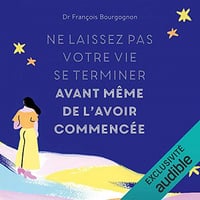 Ne laissez pas votre vie se terminer avant même de l'avoir commencée -François Bourgognon (2019)