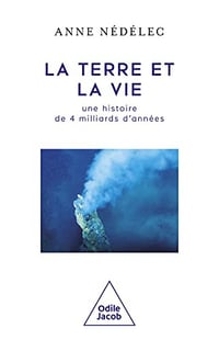 La Terre et la Vie, une histoire de 4 milliards d'années - Anne Nédélec (2022)