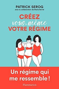Créez vous-même votre régime - Patrick Serog