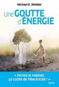 Une goutte d'énergie: Pour un monde durable et prospère - Michael E. Webber (2021)