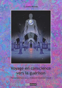 Voyage en conscience vers la guérison : Fondamentaux de la thérapie psycholytique - Claudia Möckel (2022)