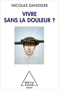 Vivre sans la douleur ? - Nicolas Danziger