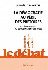 La Démocratie au péril des prétoires : De l'État de droit au gouvernement des juges - Jean-Éric Schoettl (2022)