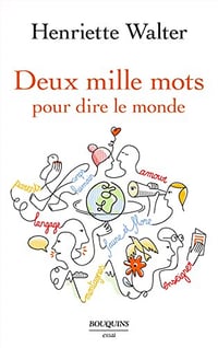 Deux mille mots pour dire le monde - Henriette Walter (2022)