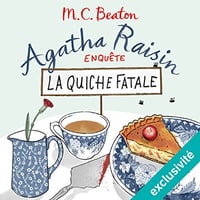 Agatha Raisin Enquête 1 : La Quiche fatale - M.C. Beaton