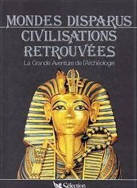 Mondes disparus, civilisations retrouvées - Collectif