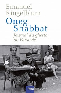 Oneg Shabbat : Journal du ghetto de Varsovie - Emanuel Ringelblum