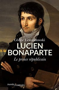 Lucien Bonaparte - Le prince républicain - Cédric Lewandowski (2019)
