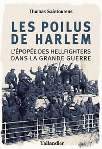 Les Poilus de Harlem : L'épopée des Hellfighters dans la grande guerre - Thomas Saintourens