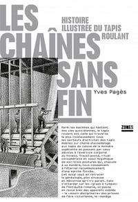 Les chaînes sans fin : Histoire illustrée du tapis roulant - Yves Pagès (2023)