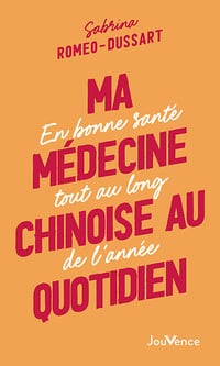 Ma médecine chinoise au quotidien - Sabrina Romeo-Dussart (2023)