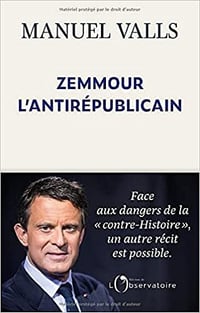 Zemmour, l’antirépublicain - Manuel Valls (2022)