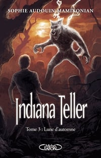 Indiana Teller T3 - Lune d'automne - Sophie Audouin Mamikonian (2013)