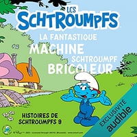 La fantastique machine du Schtroumpf Bricoleur: Histoires de Schtroumpfs 9 - Peyo (2021)