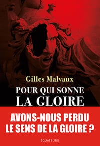 Pour qui sonne la gloire : Une histoire française - Gilles Malvaux (2022)