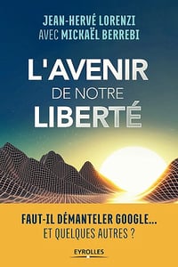 L’avenir de notre liberté: Faut-il démanteler Google…Et quelques autres? (2017)