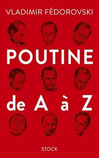 Poutine de A à Z - Vladimir Fédorovski (2017)