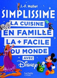 Simplissime : La cuisine en famille la plus facile du monde avec Disney - J.F Mallet (2018)
