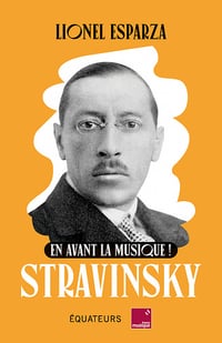 En avant la musique avec Stravinsky - Lionel Esparza (2022)
