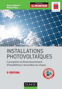 Installations photovoltaïques - 5e éd. : Conception et dimensionnement d'installations raccordées au réseau - Michel Villoz, Anne Labouret