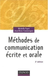 Méthodes de communication écrite et orale - Michelle Fayet, Jean-Denis Commeignes
