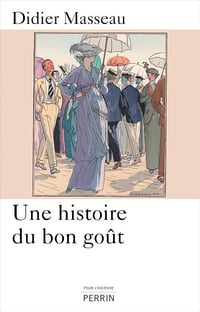 Didier Masseau - Une histoire du bon goût