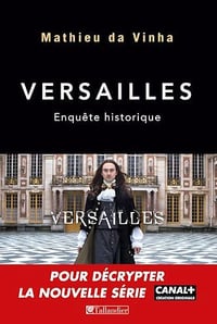 Versailles. Enquête historique - Mathieu da Vinha