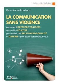 La communication sans violence - Marie-Jeanne Trouchaud