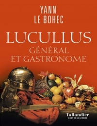 Lucullus: Général et gastronome - Yann Le Bohec (2019)